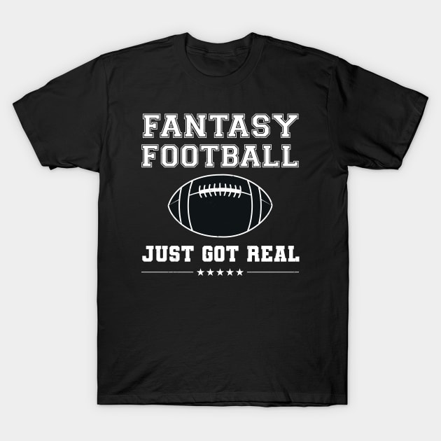 Fantasy Football Just Got Real T-Shirt by NuttyShirt